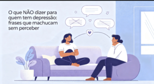 O que NÃO dizer para quem tem depressão: frases que machucam sem perceber